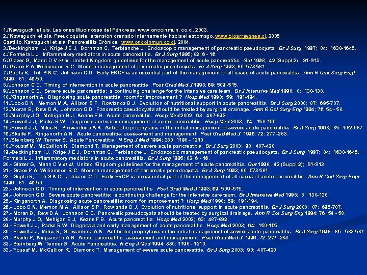 1. /Kawaguchi et als. Lesiones Mucinosas del Páncreas. www. oncoinmun. co. cl. 2003. 2.