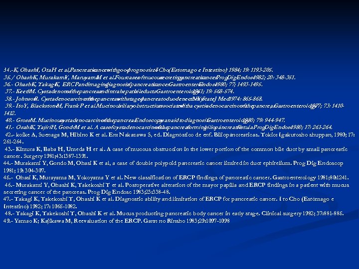 34. -K, Ohashi Ota H et al, Pancreatic I, cancer good with prognosis. to