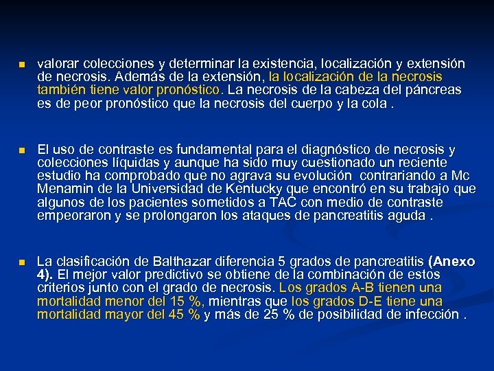 n valorar colecciones y determinar la existencia, localización y extensión de necrosis. Además de