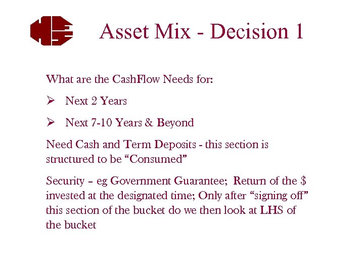 Asset Mix - Decision 1 What are the Cash. Flow Needs for: Ø Next
