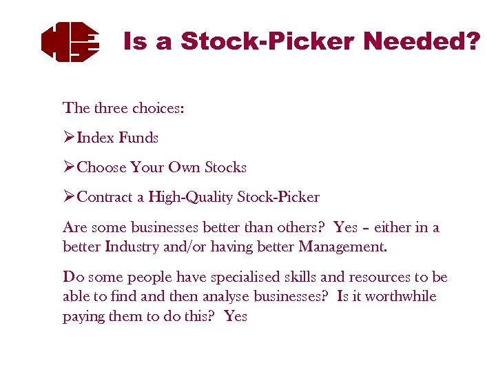 Is a Stock-Picker Needed? The three choices: ØIndex Funds ØChoose Your Own Stocks ØContract