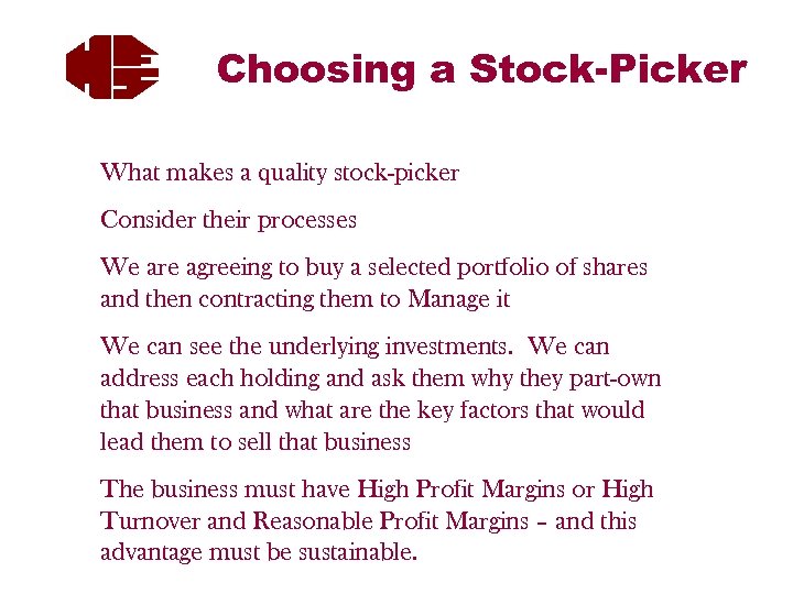 Choosing a Stock-Picker What makes a quality stock-picker Consider their processes We are agreeing