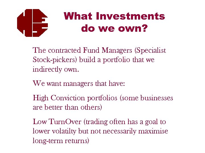 What Investments do we own? The contracted Fund Managers (Specialist Stock-pickers) build a portfolio