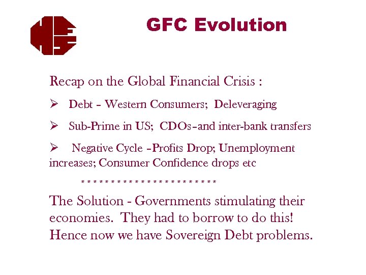 GFC Evolution Recap on the Global Financial Crisis : Ø Debt – Western Consumers;