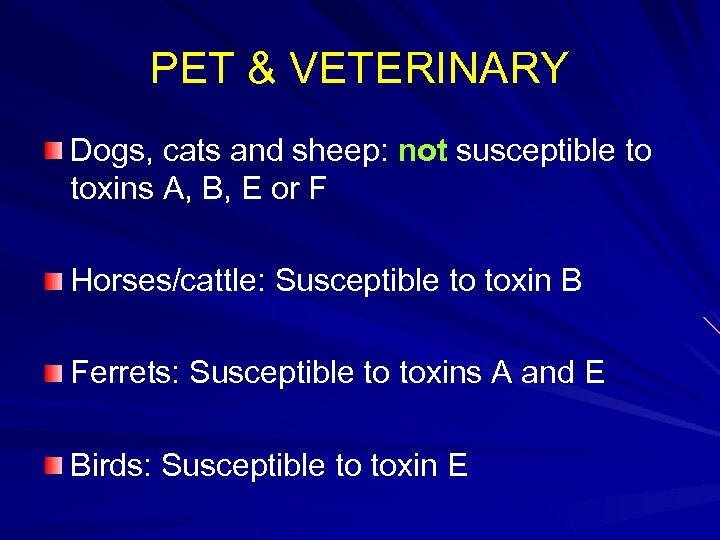 PET & VETERINARY Dogs, cats and sheep: not susceptible to toxins A, B, E