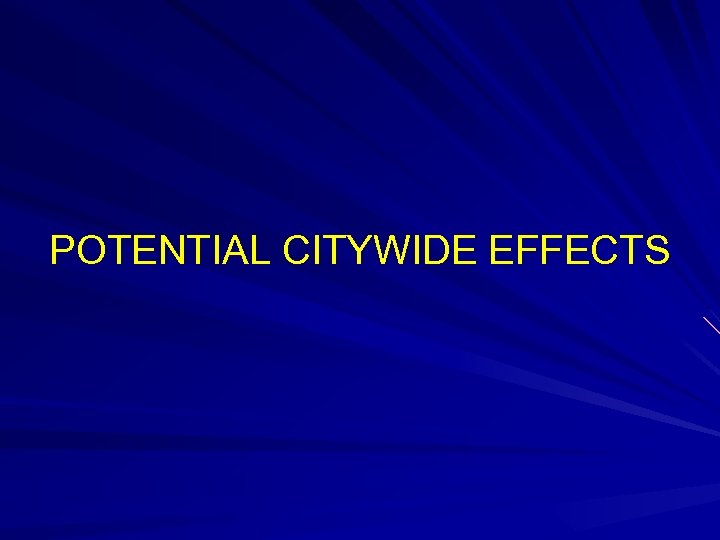 POTENTIAL CITYWIDE EFFECTS 