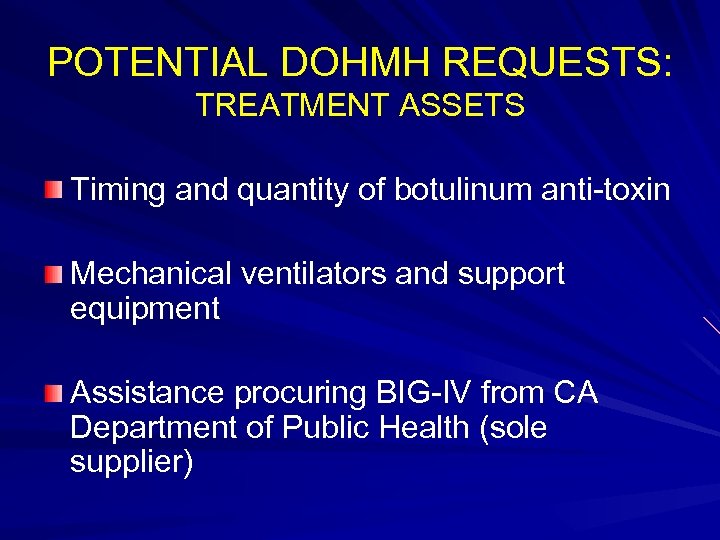 POTENTIAL DOHMH REQUESTS: TREATMENT ASSETS Timing and quantity of botulinum anti-toxin Mechanical ventilators and