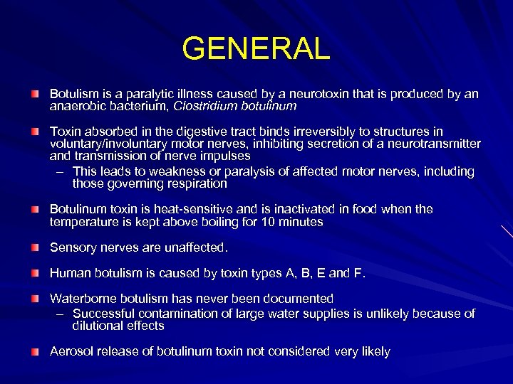 GENERAL Botulism is a paralytic illness caused by a neurotoxin that is produced by
