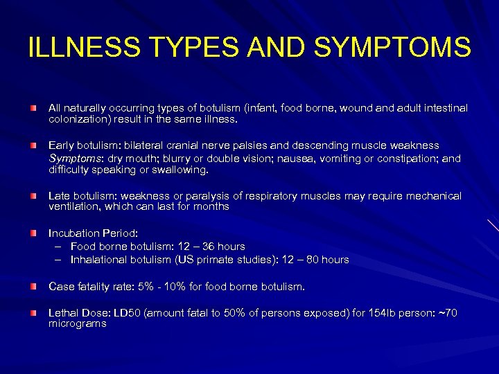 ILLNESS TYPES AND SYMPTOMS All naturally occurring types of botulism (infant, food borne, wound
