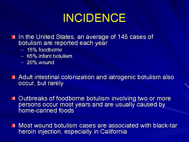 INCIDENCE In the United States, an average of 145 cases of botulism are reported