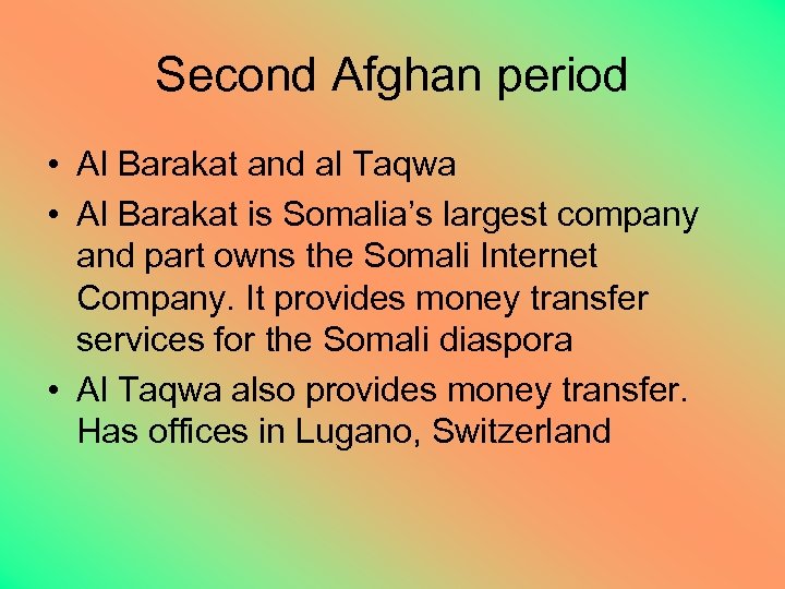Second Afghan period • Al Barakat and al Taqwa • Al Barakat is Somalia’s
