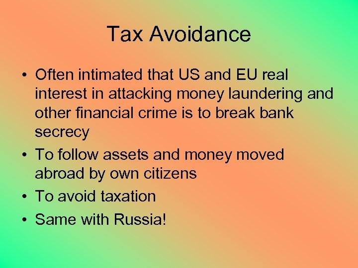 Tax Avoidance • Often intimated that US and EU real interest in attacking money
