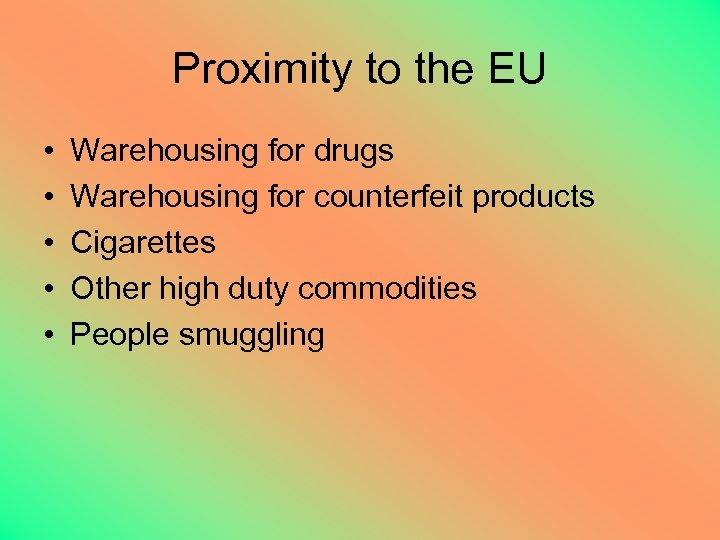 Proximity to the EU • • • Warehousing for drugs Warehousing for counterfeit products