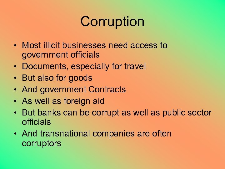 Corruption • Most illicit businesses need access to government officials • Documents, especially for