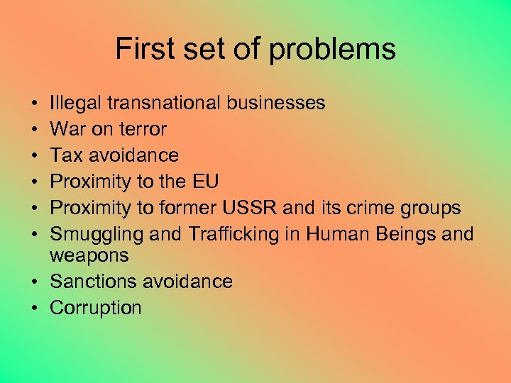 First set of problems • • • Illegal transnational businesses War on terror Tax