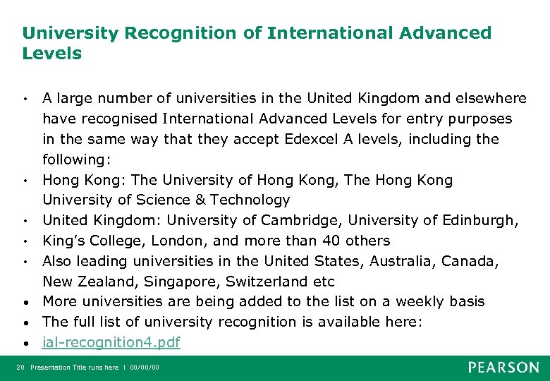 University Recognition of International Advanced Levels A large number of universities in the United