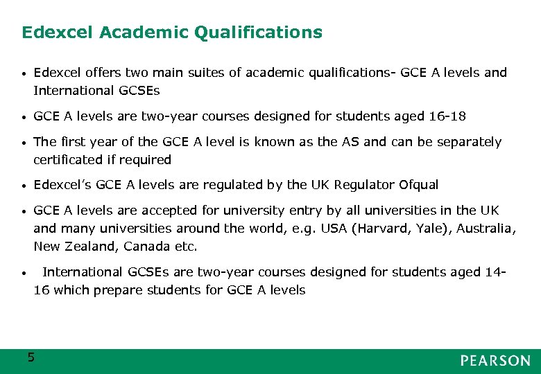 Edexcel Academic Qualifications • Edexcel offers two main suites of academic qualifications- GCE A