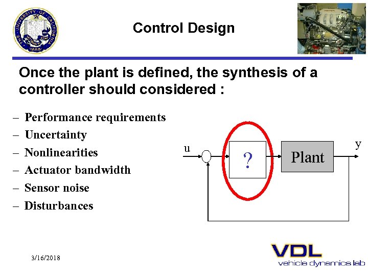 Control Design Once the plant is defined, the synthesis of a controller should considered