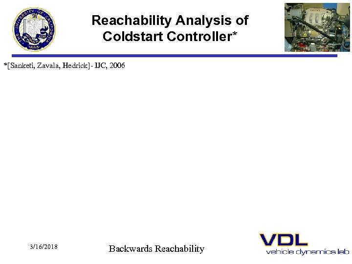 Reachability Analysis of Coldstart Controller* *[Sanketi, Zavala, Hedrick]- IJC, 2006 3/16/2018 Backwards Reachability 