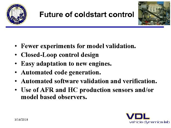 Future of coldstart control • • • Fewer experiments for model validation. Closed-Loop control