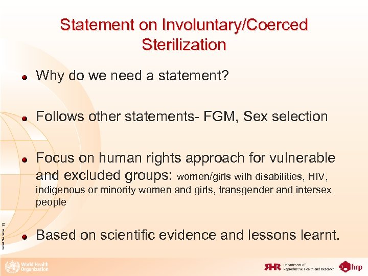 Statement on Involuntary/Coerced Sterilization Why do we need a statement? Follows other statements- FGM,