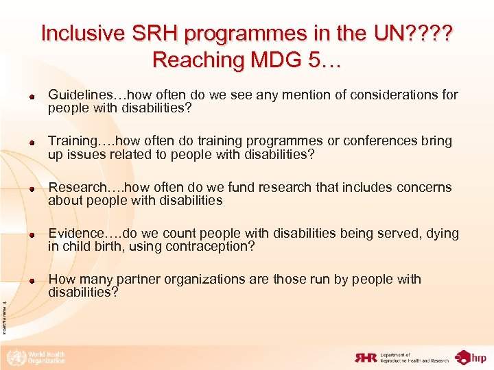 Inclusive SRH programmes in the UN? ? Reaching MDG 5… Guidelines…how often do we