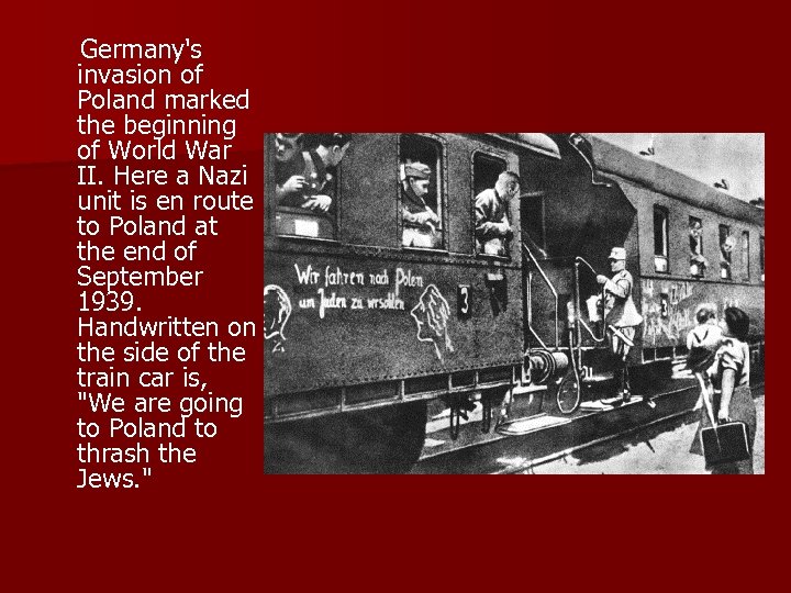  Germany's invasion of Poland marked the beginning of World War II. Here a