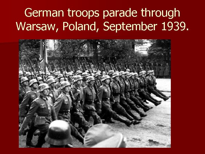 German troops parade through Warsaw, Poland, September 1939. 