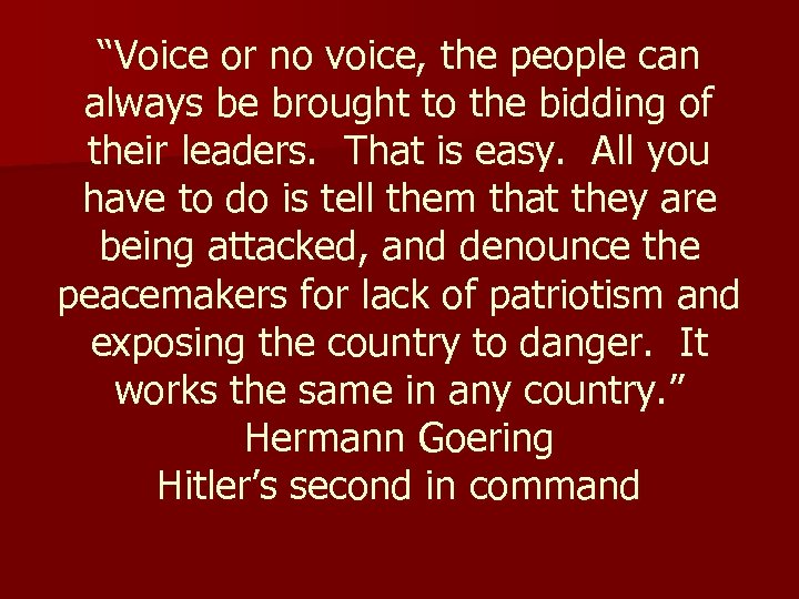 “Voice or no voice, the people can always be brought to the bidding of