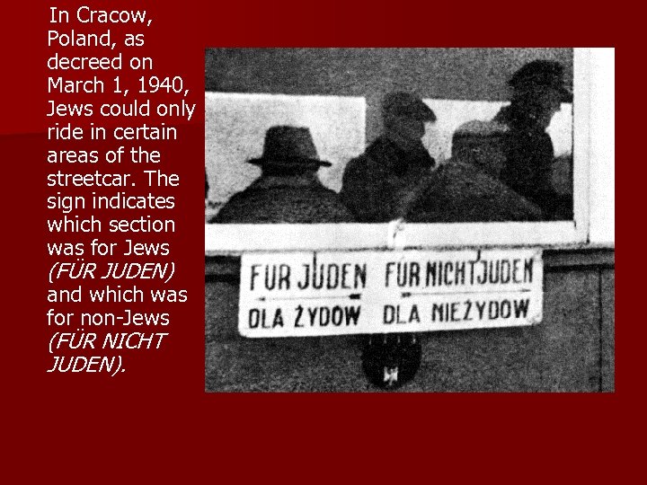  In Cracow, Poland, as decreed on March 1, 1940, Jews could only ride