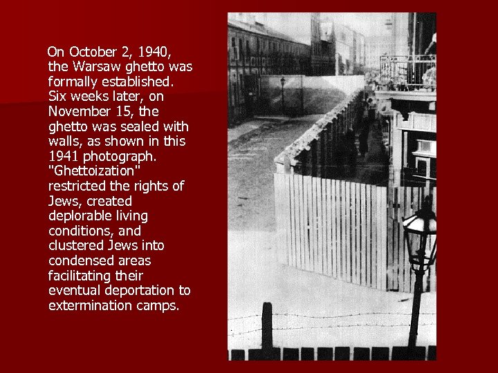  On October 2, 1940, the Warsaw ghetto was formally established. Six weeks later,