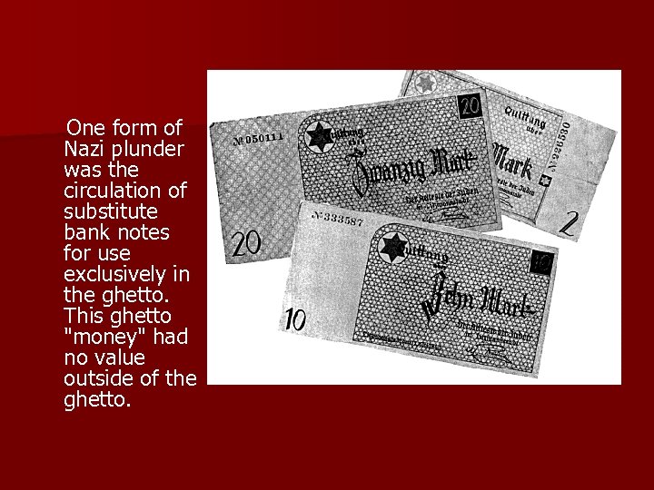  One form of Nazi plunder was the circulation of substitute bank notes for