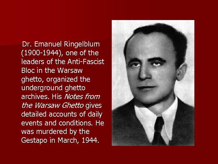  Dr. Emanuel Ringelblum (1900 -1944), one of the leaders of the Anti-Fascist Bloc