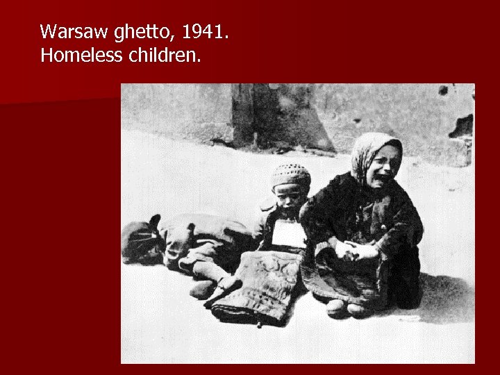  Warsaw ghetto, 1941. Homeless children. 