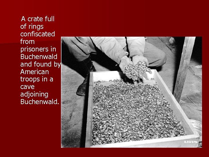  A crate full of rings confiscated from prisoners in Buchenwald and found by