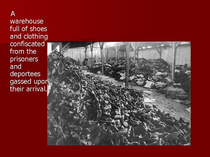  A warehouse full of shoes and clothing confiscated from the prisoners and deportees