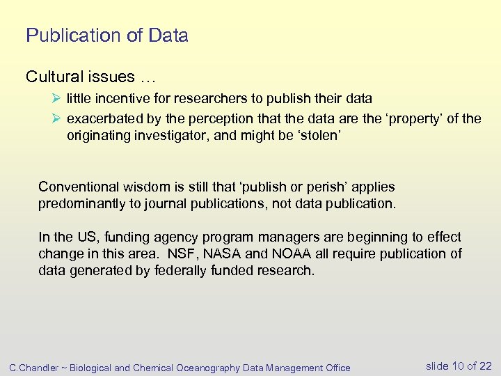 Publication of Data Cultural issues … Ø little incentive for researchers to publish their