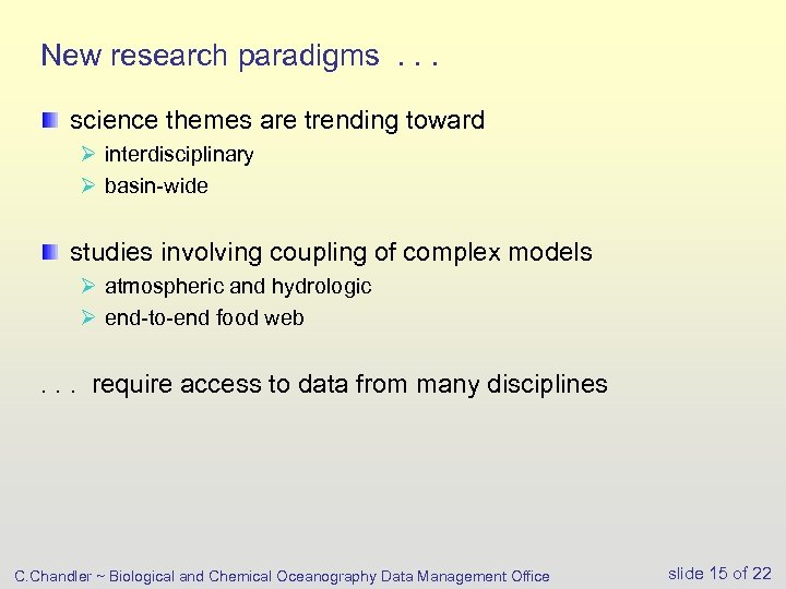 New research paradigms. . . science themes are trending toward Ø interdisciplinary Ø basin-wide