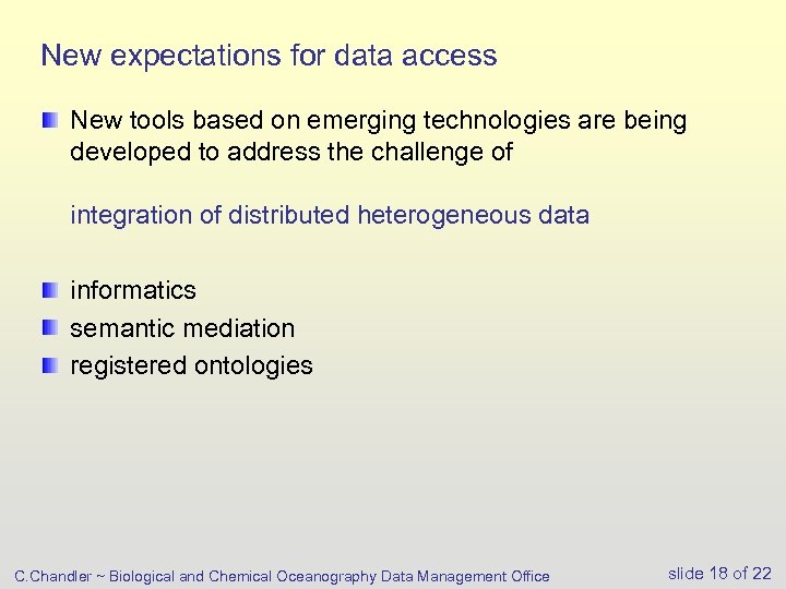 New expectations for data access New tools based on emerging technologies are being developed