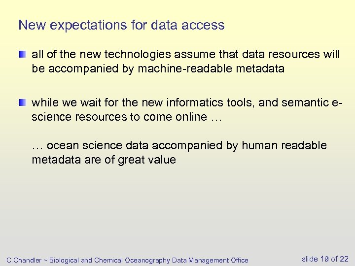 New expectations for data access all of the new technologies assume that data resources