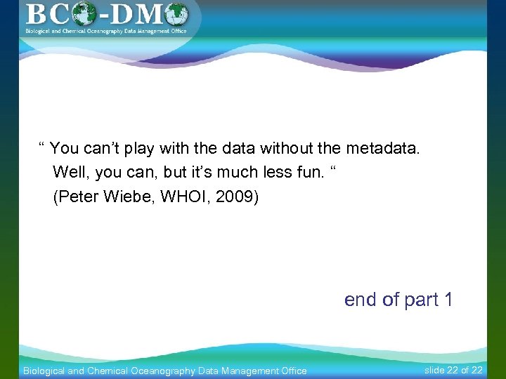 “ You can’t play with the data without the metadata. Well, you can, but