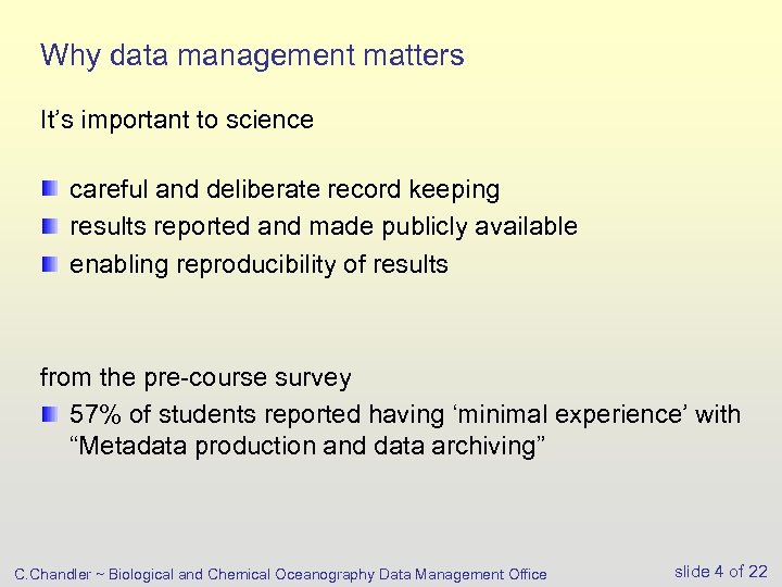 Why data management matters It’s important to science careful and deliberate record keeping results