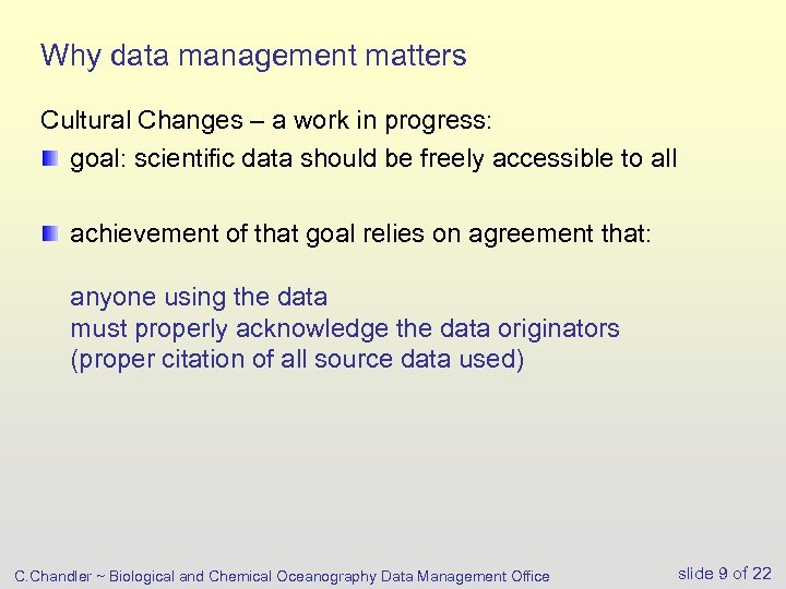 Why data management matters Cultural Changes – a work in progress: goal: scientific data