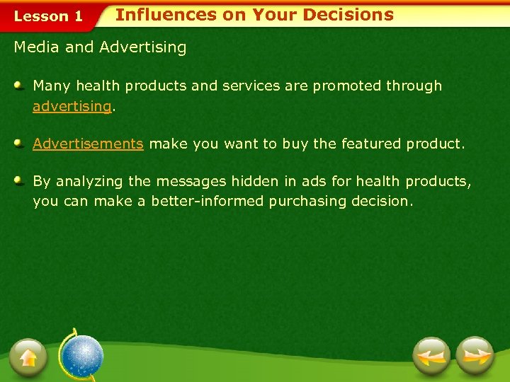 Lesson 1 Influences on Your Decisions Media and Advertising Many health products and services