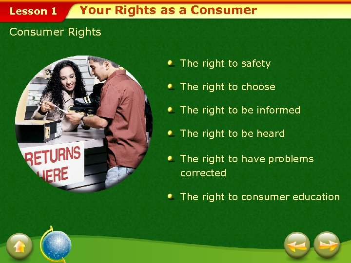 Lesson 1 Your Rights as a Consumer Rights The right to safety The right