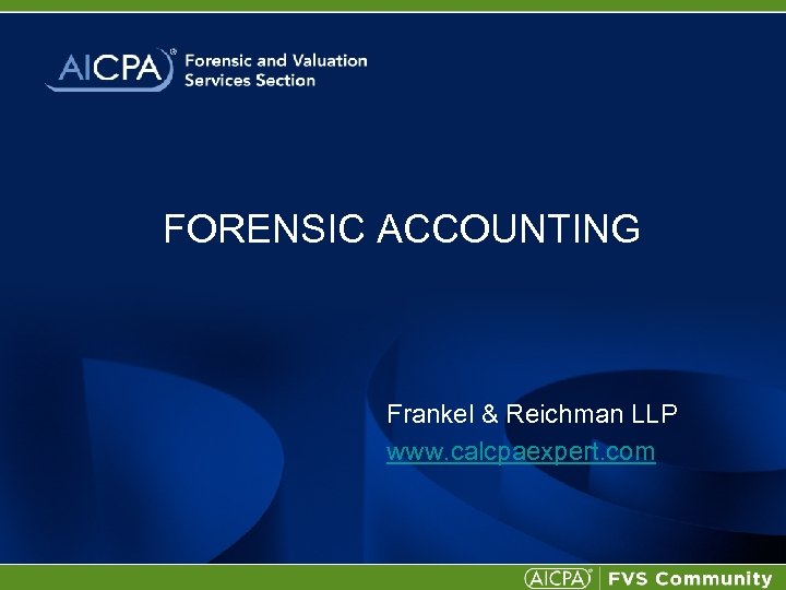 FORENSIC ACCOUNTING Frankel & Reichman LLP www. calcpaexpert. com 