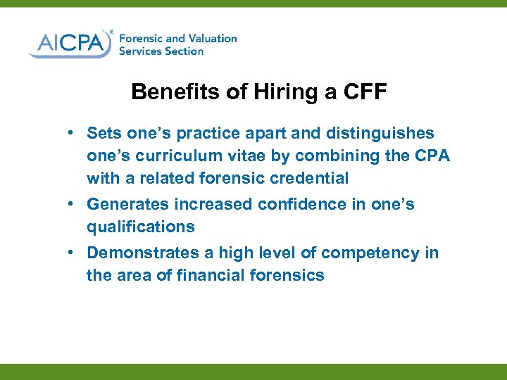 Benefits of Hiring a CFF • Sets one’s practice apart and distinguishes one’s curriculum