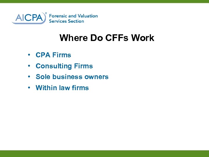 Where Do CFFs Work • CPA Firms • Consulting Firms • Sole business owners