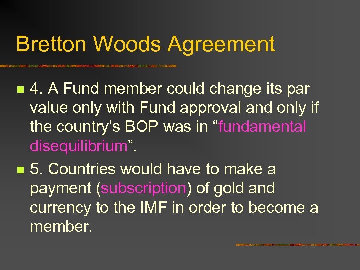 Bretton Woods Agreement n n 4. A Fund member could change its par value