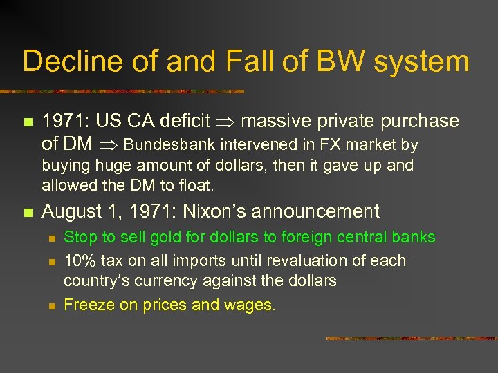 Decline of and Fall of BW system n 1971: US CA deficit massive private